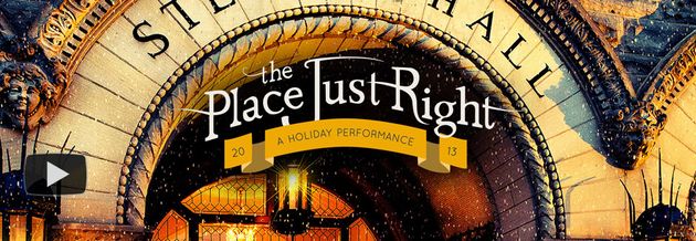 The Place Just Right: A 2013 Holiday Performance